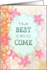 The Best Is Yet to Come Hand Lettered Abstract Encouragement card
