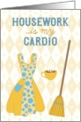 Housework Is My Cardio Retro Humor card