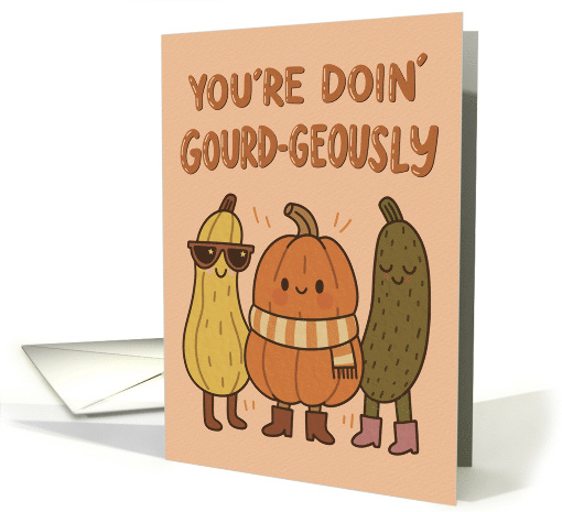 Encouragement Positivity You're Doin' GOURDgeously Pun card (1963920)
