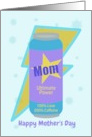 Single Mom Mother’s Day Energized and Remarkable card