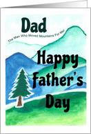 Dad Father&rsquo;s Day the Man Who Moved Mountains For Me card