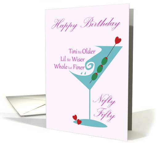 Nifty Fifty Happy Birthday Tini Bit Older Lil Bit Wiser Lot Finer card