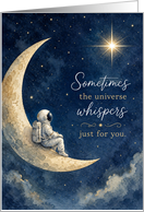Sometimes the Universe Whispers Just for You card