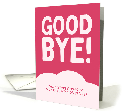 Funny Goodbye Tolerate My Nonsense card (1999856)