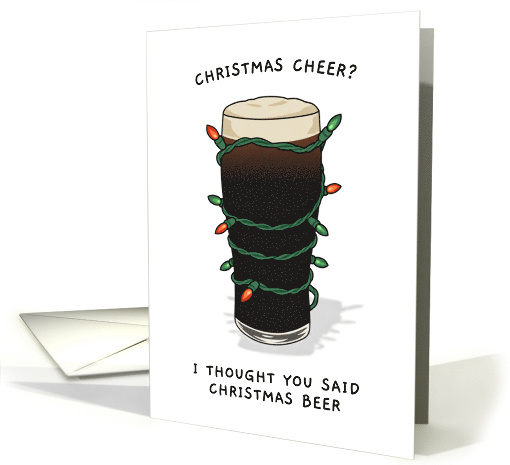 Christmas Cheer I Thought You Said Beer card (2000006)