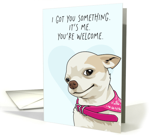 Funny Valentine From Dog It's Me You're Welcome card (2000454)