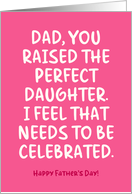 You Raised the Perfect Daughter Father�s Day card