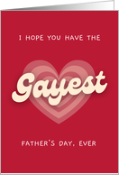 Hope You Have the Gayest Father�s Day Ever card