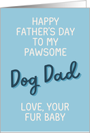 From the Dog Father�s Day Pawsome Dog Dad card