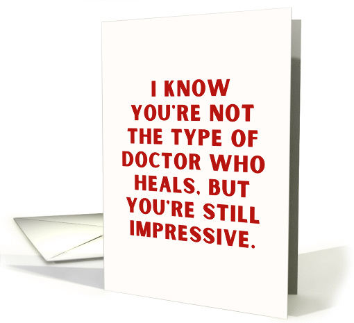 Doctoral Degree Graduation Humor Not the Type of Doctor Who Heals card
