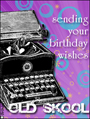 happy birthday, bday, b-day, old school, retro,
