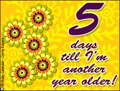 my birthday, 5 days until my birthday, another year older, flowers, reminder,