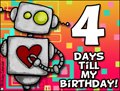 my birthday, 4 days until my birthday, robot, reminder,