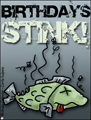 my birthday, birthdays stink, birthdays suck, anti birthday