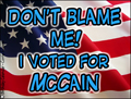 McCain,don't blame me,McCain vote,republican,
