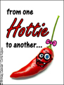 hottie,girlfriend,fabulous,hot pepper,hot stuff,funny,face,humor,humorous,sexy,playfull,best friend,