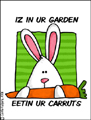 carruts, carrots, in your garden eating your carrots, bunny, rabbit, easter bunny, white bunny, lolz, lolbunny, bunneh, lolspeak,