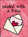 sealed with a kiss,valentine,love,lover,pink,romance,romantic.valentine's day,happy valentine,heart,hearts,partner,husband,wife,girlfriend,boyfriend,spouse,hubby,
honey,sweetie,sweetheart,love letter