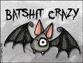 batshit crazy,bat,vampire,gothic,goth,raven,skull,death,black,blood,bite me,suck,
devil,demon,witch,witchcraft,halloween,ghost,zombie,nosferatu,graveyard,occult,macabre,
