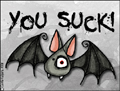 you suck,sucker,bat,goth,gothic,alternative,blood,fang,vampire,nosferatu,dislike,